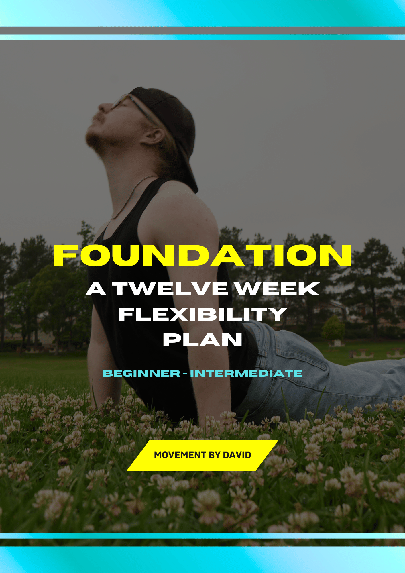 FOUNDATION: A 12-Week Flexibility Plan from Beginner to Intermediate