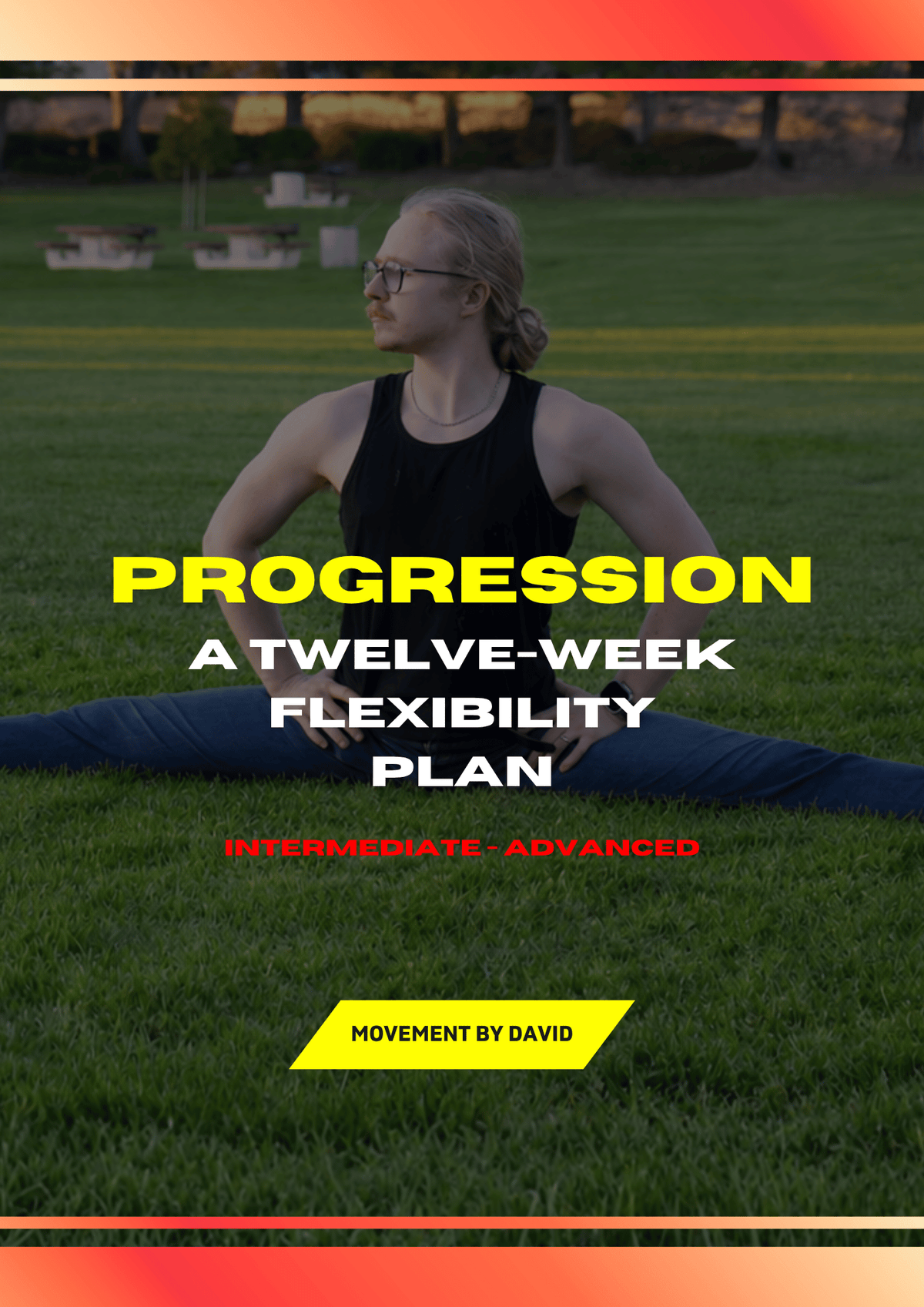 PROGRESSION: A 12-Week Plan from Intermediate to Advanced Flexibility